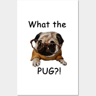 What the pug?! Posters and Art